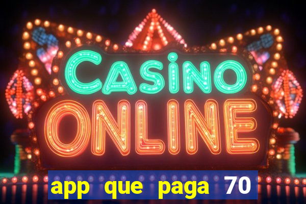 app que paga 70 reais para se cadastrar